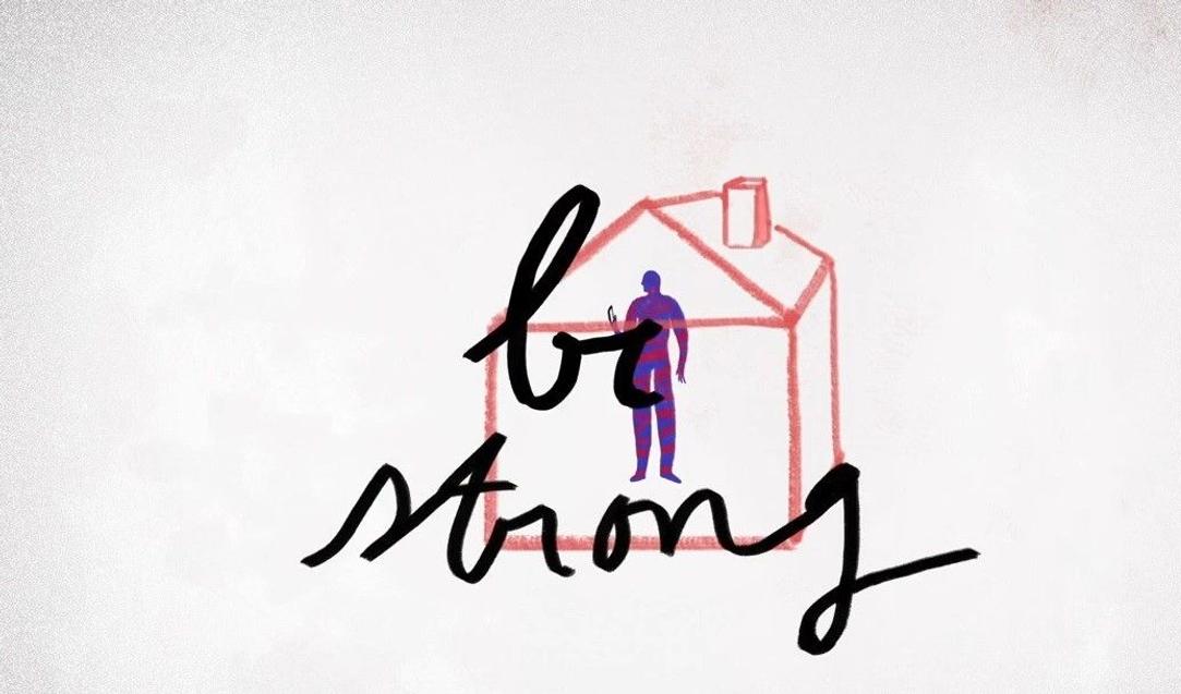 A screenshot from the animated video shows a painted house, a person inside and the words be strong